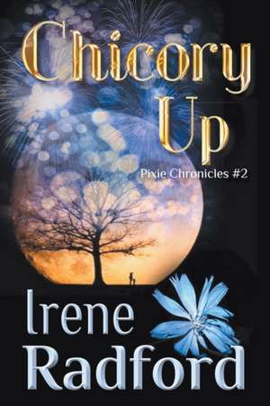 Chicory Up de Irene Radford