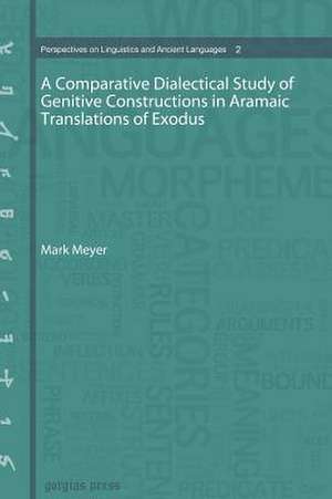 A Comparative Dialectical Study of Genitive Constructions in Aramaic Translations of Exodus de Mark Meyer