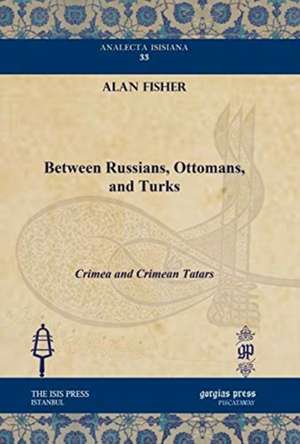 Fisher, A: Between Russians, Ottomans, and Turks de Alan Fisher