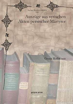 Hoffmann, G: Auszuge aus syrischen Akten persischer Martyrer de Georg Hoffmann