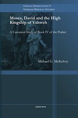 McKelvey, M: Moses, David and the High Kingship of Yahweh de Michael G. McKelvey