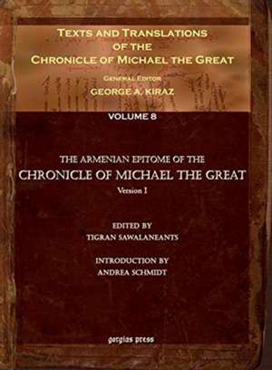 Texts and Translations of the Chronicle of Michael the Great (Vol 11) de Andrea Schmidt