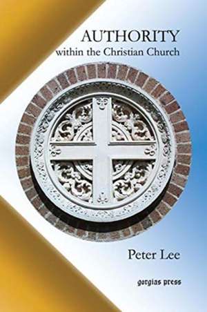 Authority Within the Christian Church de Peter Lee