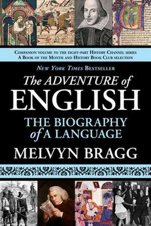 The Adventure of English: The Biography of a Language de Melvyn Bragg