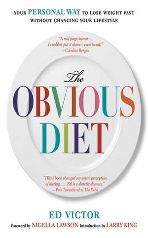 The Obvious Diet: Your Personal Way to Lose Weight Without Changing Your Lifestyle de Ed Victor