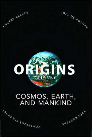 Origins: Cosmos, Earth, and Mankind de Yves Coppens