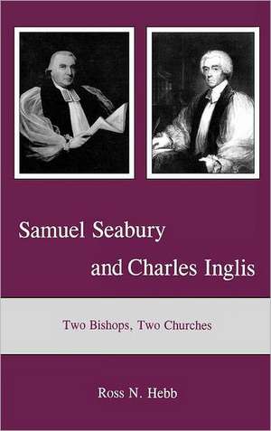 Samuel Seabury and Charles Inglis de Ross N. Hebb