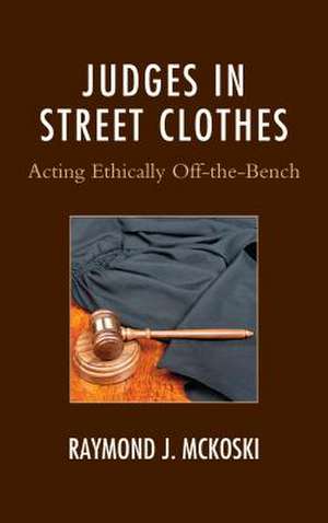 Judges in Street Clothes de Raymond J. McKoski