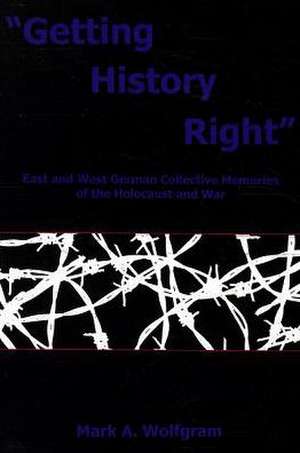 Getting History Right de Mark A. Wolfgram