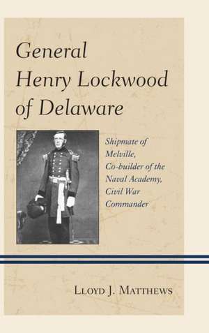 General Henry Lockwood of Delaware de Colonel Lloyd J. Matthews