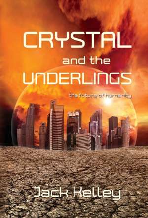 Crystal and the Underlings de Jack Kelley