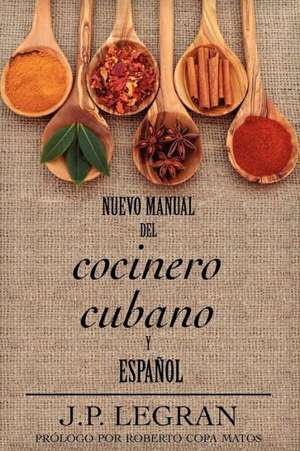 Nuevo Manual del Cocinero Cubano y Espanol de J. P. Legran