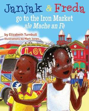 Janjak and Freda Go to the Iron Market de Elizabeth J. Turnbull