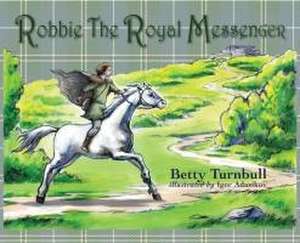 Robbie the Royal Messenger de Betty Turnbull