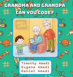 Grandma and Grandpa Can You Code de Timothy Amadi