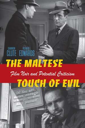 The Maltese Touch of Evil: Film Noir and Potential Criticism de Shannon Scott Clute