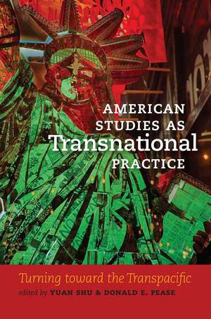 American Studies as Transnational Practice: Turning toward the Transpacific de Yuan Shu