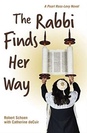 The Rabbi Finds Her Way: A Pearl Ross-Levy Novel de Catherine deCuir