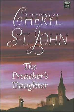 The Preacher's Daughter de Cheryl St John