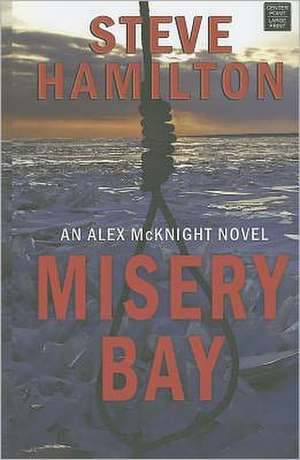 Misery Bay de Steve Hamilton