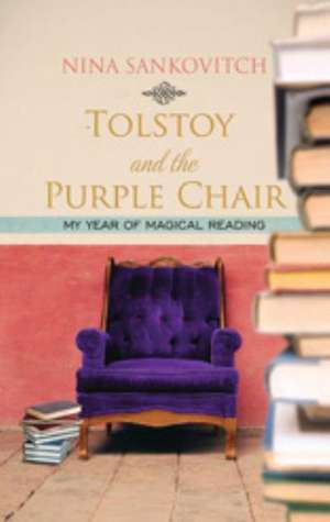 Tolstoy and the Purple Chair de Nina Sankovitch