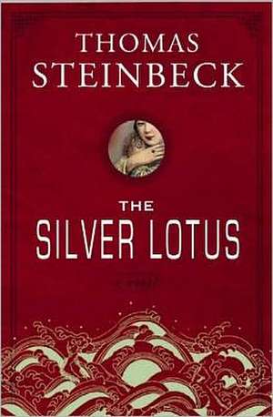 The Silver Lotus de Thomas Steinbeck