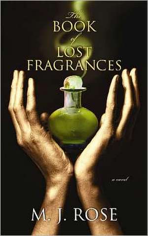 The Book of Lost Fragrances de M.J. ROSE