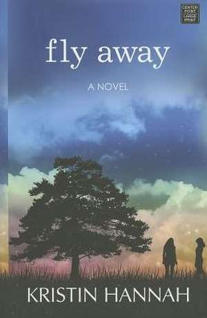 Fly Away de Kristin Hannah