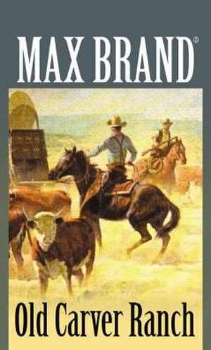 Old Carver Ranch de Max Brand