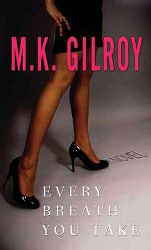 Every Breath You Take de M. K. Gilroy