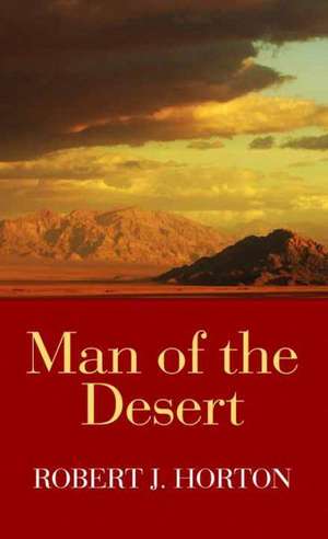 Man of the Desert de Robert J. Horton