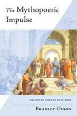 The Mythopoetic Impulse de Bradley Olson