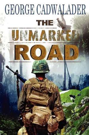 The Unmarked Road de George Cadwalader