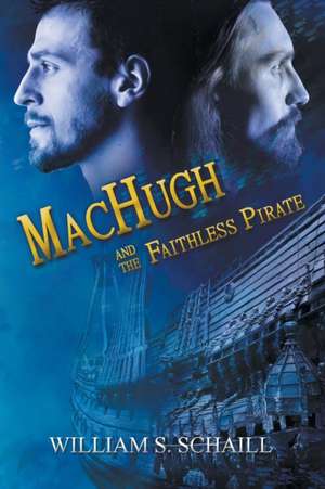 Machugh and the Faithless Pirate de Schaill, William S.