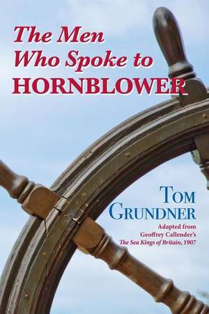 The Men Who Spoke to Hornblower de Tom Grundner