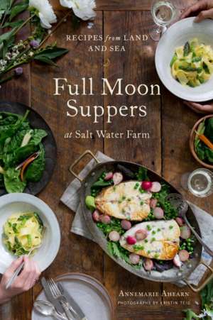 Full Moon Suppers at Salt Water Farm de Annemarie Ahearn