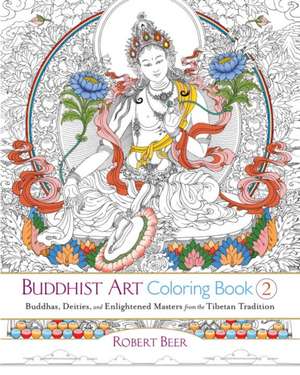 Buddhist Art Coloring, Book 2: Buddhas, Deities, and Enlightened Masters from the Tibetan Tradition de Robert Beer