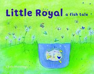 Little Royal: A Fish Tale de Chelo Manchego