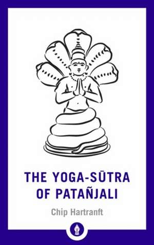 The Yoga-Sutra of Patanjali de Chip Hartranft