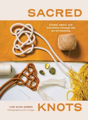 Sacred Knots de Lise Silva Gomes