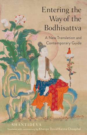 Entering the Way of the Bodhisattva: A New Translation and Contemporary Guide de Shantideva