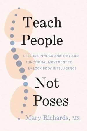 Teach People, Not Poses de Judith Hanson Lasater