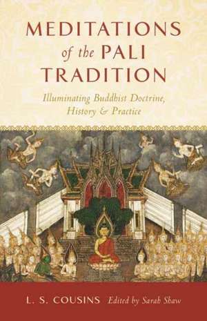 Meditations of the Pali Tradition: Illuminating Buddhist Doctrine, History, and Practice de L. S. Cousins