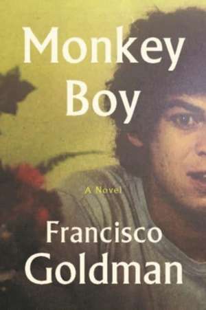 Monkey Boy de Francisco Goldman