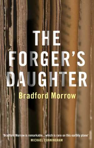 Morrow, B: The Forger's Daughter de Bradford Morrow