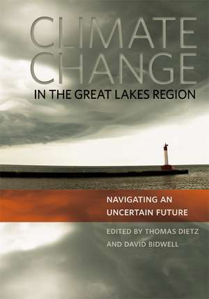 Climate Change in the Great Lakes Region: Navigating an Uncertain Future de Thomas Dietz