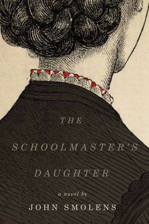 The Schoolmaster's Daughter de John Smolens