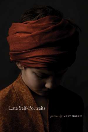 Late Self-Portraits de Mary Morris