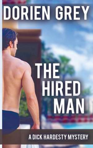 The Hired Man (a Dick Hardesty Mystery, #4): A Southerner's Story of Life on the Planet de Dorien Grey