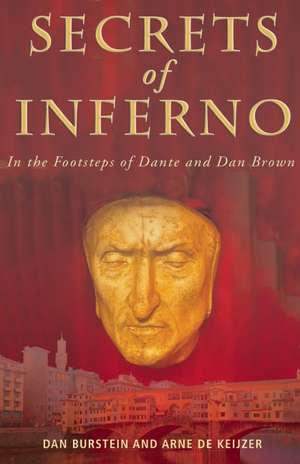 Secrets of Inferno: In the Footsteps of Dante and Dan Brown de Dan Burstein